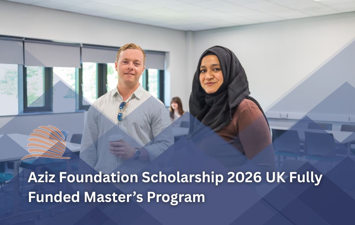 Aziz Foundation Scholarship 2026 in UK – Fully Funded Master’s Opportunity for Future Leaders